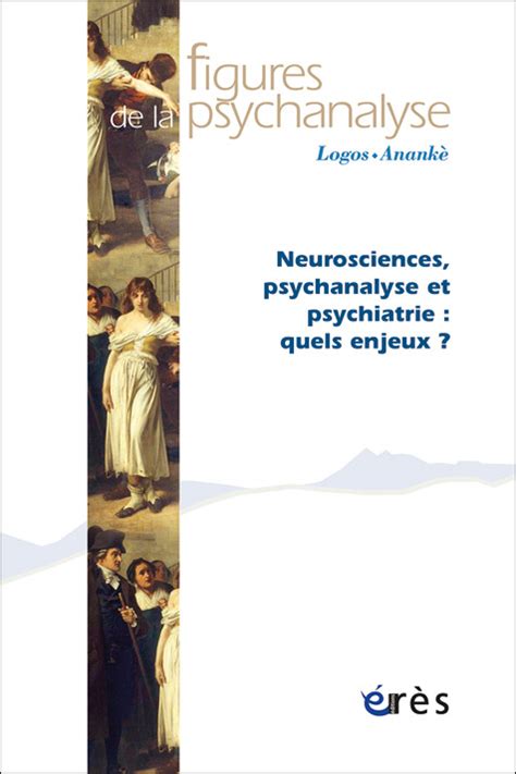 Figures De La Psychanalyse Dossier Neurosciences Psychanalyse Et