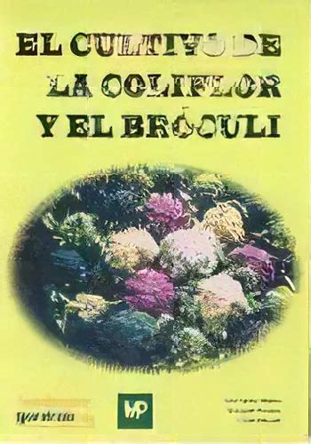 El Cultivo De La Coliflor Y El Broculi De Jose Vicente Maroto Borrego