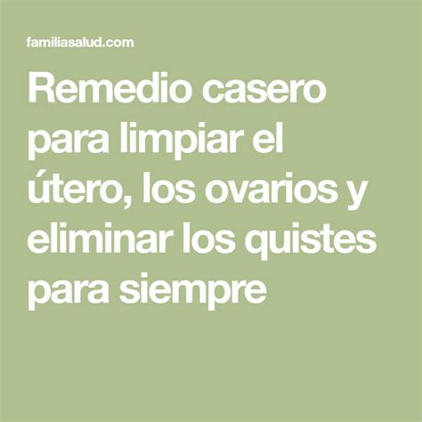 Remedio Casero Para Limpiar El útero Los Ovarios Y Eliminar Los