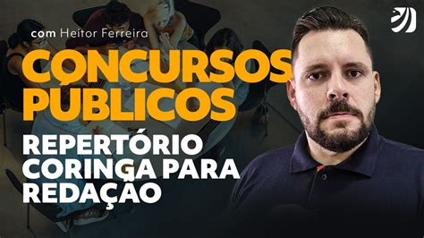 CONCURSOS PÚBLICOS REPERTÓRIO CORINGA PARA REDAÇÃO Heitor Ferreira