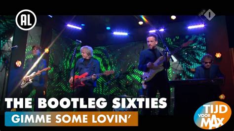 The Bootleg Sixties Gimme Some Lovin Tijd Voor Max Youtube