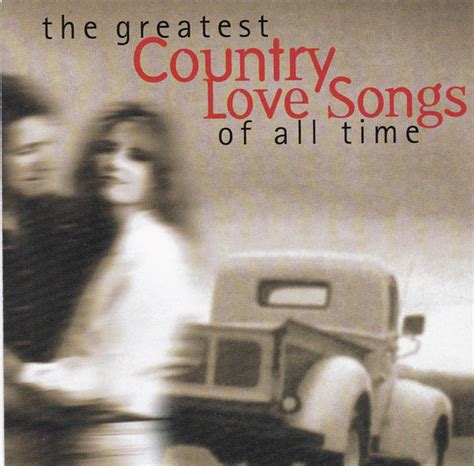 The Greatest Country Love Songs Of All Time (1997, CD) | Discogs