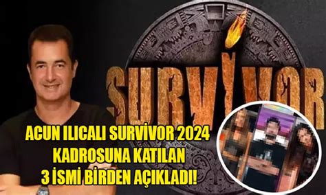 Acun Il Cal Survivor Kadrosuna Kat Lan Cebelitar K Ans Z N