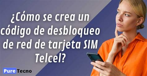 Obtén tu PIN de desbloqueo de red de SIM Telcel ya PureTecno