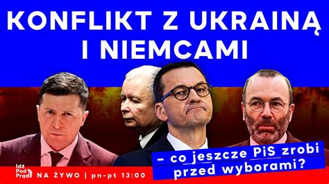 Konflikt Z Ukrain I Niemcami Co Jeszcze Pis Zrobi Przed Wyborami