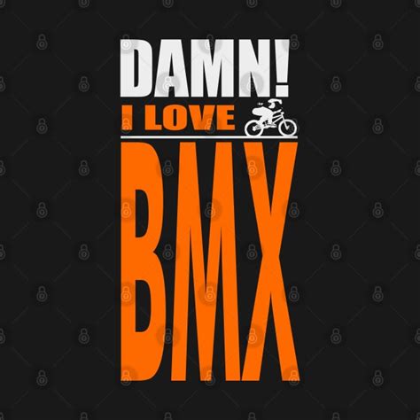 Damn I Love Bmx Bmx T Shirt Teepublic