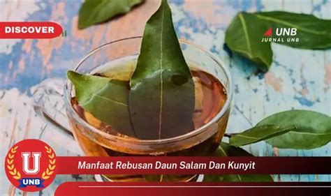 Jarang Diketahui Ternyata Ini Manfaat Rebusan Daun Salam Dan Kunyit