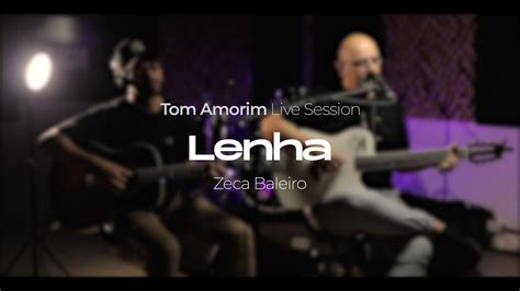 Zeca Baleiro Lenha Tom Amorim Cover Live Session YouTube