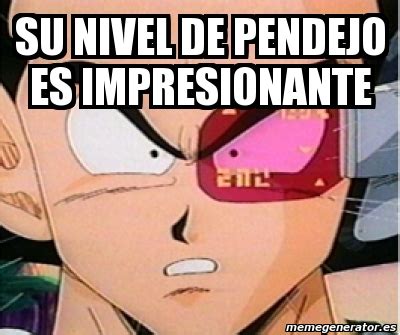 Meme Personalizado SU NIVEL DE PENDEJO ES IMPRESIONANTE 3599318