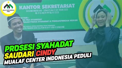 PROSESI SYAHADAT MUALAF KRISTEN MASUK ISLAM CINDY MUALAF CENTER