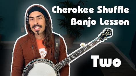 Cherokee Shuffle Banjo Lesson Episode 2 Youtube