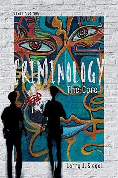 Criminology The Core By Larry J Siegel Cengage Learning Criminology Cengage Learning