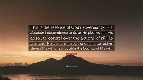 Jerry Bridges Quote This Is The Essence Of Gods Sovereignty His