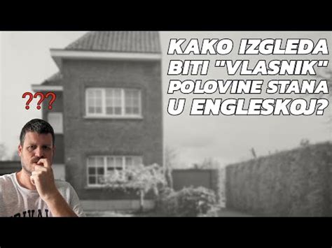 Kako Izgleda Biti Vlasnik Polovine Stana U Engleskoj Youtube