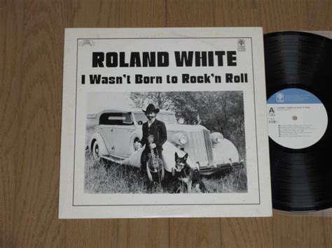 Yahoo オークション ROLAND WHITE I Wasn t Born to Rock n Roll見