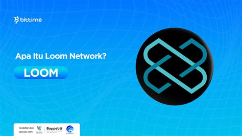 Apa Itu Loom Network Loom Platform Dapp Skalabilitas Tinggi Bittime