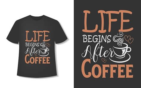 Premium Vector Life Begins After Coffee Typography Coffee T Shirt