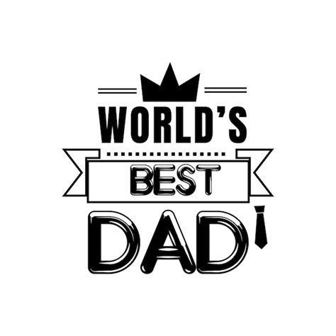 Premium Vector Worlds Best Dad Happy Fathers Day Quotes On The White