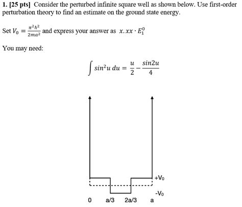 Solved Consider The Perturbed Infinite Square Well As Shown Below Use