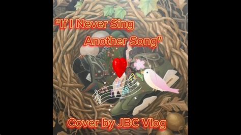 If I Never Sing Another Song By Matt Monrocover By Jbc Vlog Youtube