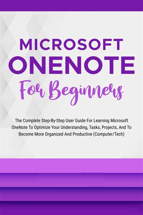 Microsoft Onenote For Beginners The Complete Step By Step User Guide