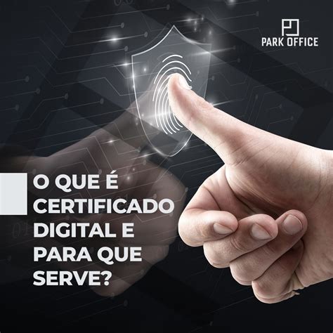 Park Office O que é certificado digital e para que serve