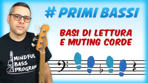 Lezioni Di Basso 03 Basi Di Lettura E Muting Corde Primi Bassi