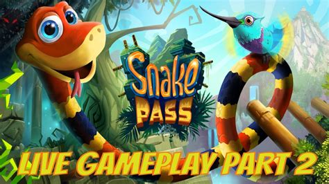 Snake Pass GAMEPLAY LIVE PART 2 YouTube