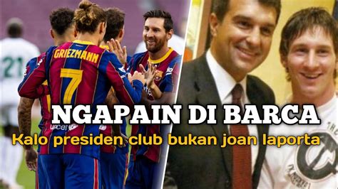 Seperti Bapak Dan Anak Joan Laporta Tidak Terpilih Maka Messi Akan