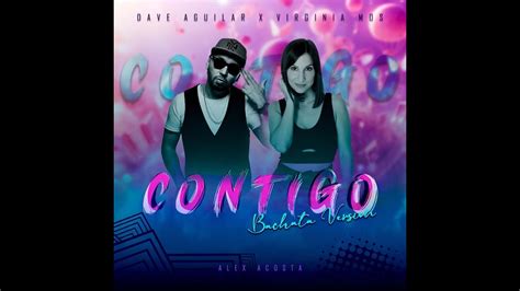 Virginia Mos Feat Dj Dave Aguilar Contigo Bachata Youtube