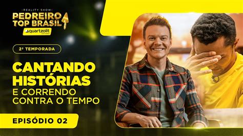 REALITY SHOW PEDREIRO TOP BRASIL EP 2 8 T2 Cantando histórias e