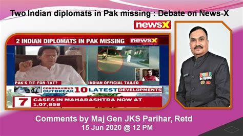 Debate On News X Missing Indian Diplomat In Pak On 15jun 2020 Comments By Maj Gen Jks Parihar