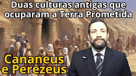 Os Mistérios Dos Cananeus E Perezeus Um Glimpse Na História Antiga Da