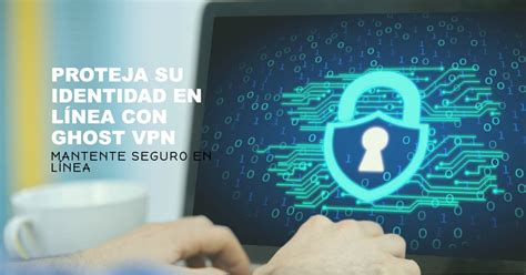 Protege Tu Privacidad En L Nea De Forma An Nima Con Ghost Vpn