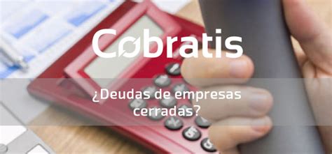 C Mo Cobrar Deudas De Empresas Que Han Cerrado Consejos Y Pasos