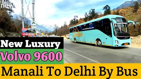 Manali To Delhi By New Luxury Volvo Bus 9600 YouTube