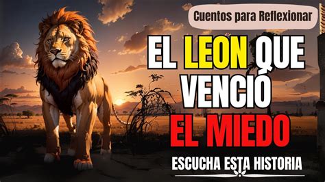 El LEON que ENSEÑO a Todos a VENCER sus Temores Cuentos para