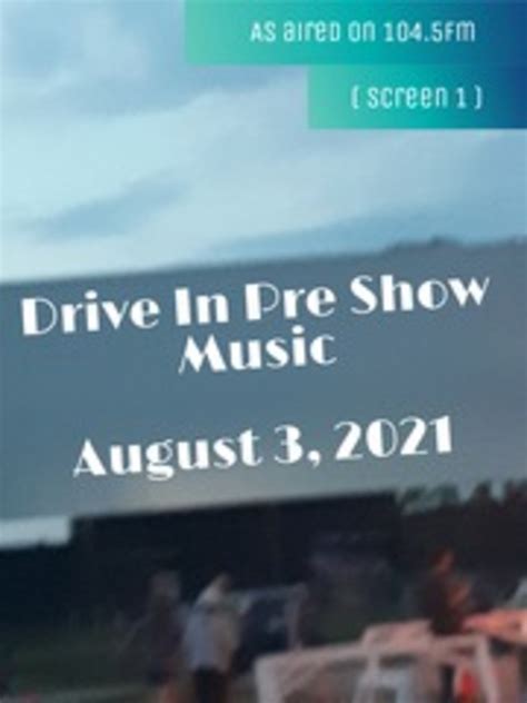 Drive In Pre Show Music Broadcast On 1045 Fm August 03 2021 Free