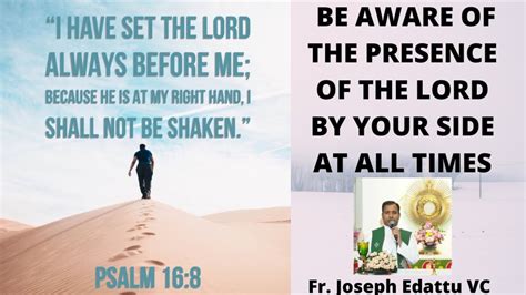 BE AWARE OF THE PRESENCE OF THE LORD BY YOUR SIDE AT ALL TIMES Fr