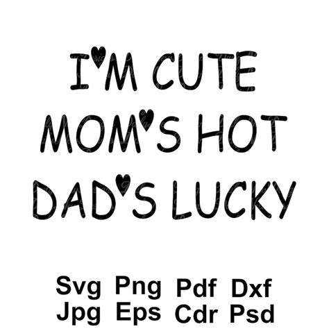 I M Cute Mom S Hot Dad S Lucky Svg Baby Svg Etsy