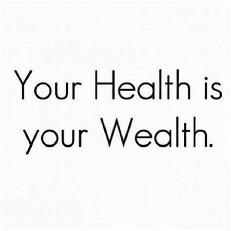 Your Health Is Your Wealth No Truer Words We All Need To Remember