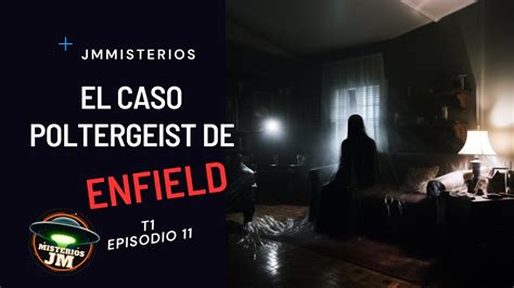 El Poltergeist de Enfield Caso similar en México T1E11 YouTube