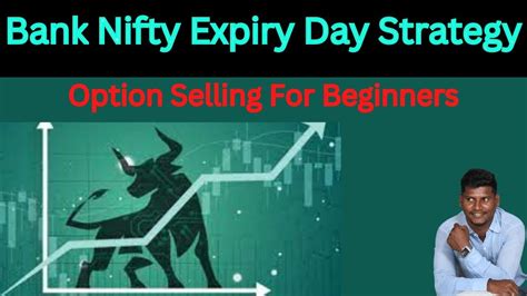 Bank Nifty Expiry Day Option Selling Strategy Option Selling Strategy