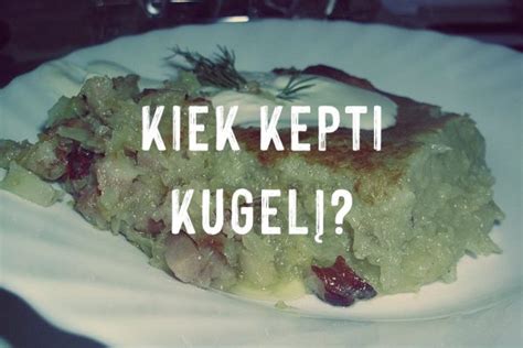 Kaip Ir Kiek Kepti Kugel Kugelio Receptas Valgome Lt