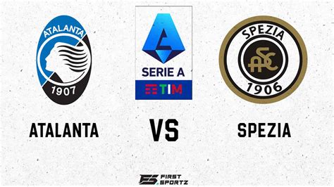 Serie A Atalanta Vs Spezia Live Stream Preview And Prediction