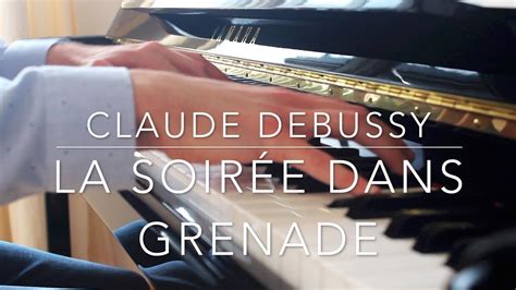 Claude Debussy Estampes 1903 2 La soirée dans Grenade YouTube