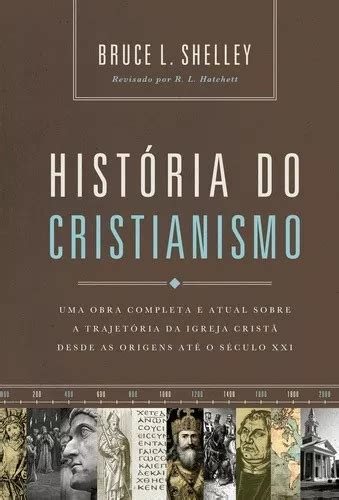 História Do Cristianismo Uma Obra Completa E Atual Sobre A Trajetória