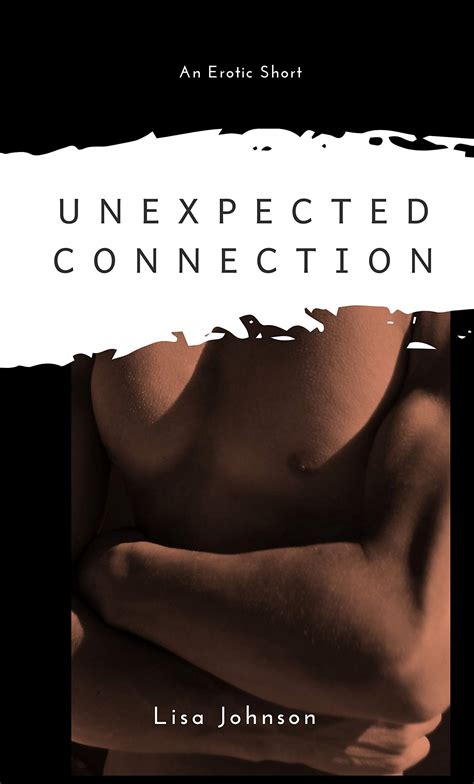 Unexpected Connection: An Erotic Short by Lisa Johnson | Goodreads