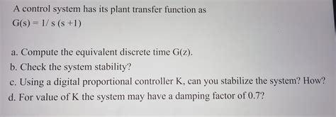 Solved A Control System Has Its Plant Transfer Function As