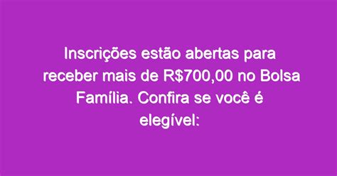 Inscrições Estão Abertas Para Receber Mais De R70000 No Bolsa Família